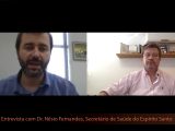 Entrevista com Dr. Nésio Fernandes, Secretário de Saúde do Espírito Santo – Parte 2